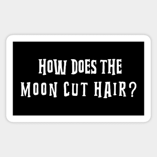 HOW DOES THE MOON CUT HAIR? Sticker